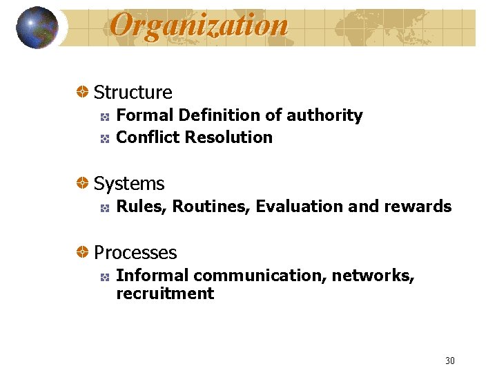 Organization Structure Formal Definition of authority Conflict Resolution Systems Rules, Routines, Evaluation and rewards