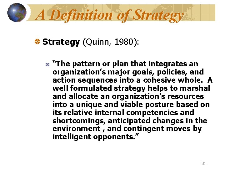 A Definition of Strategy (Quinn, 1980): “The pattern or plan that integrates an organization’s