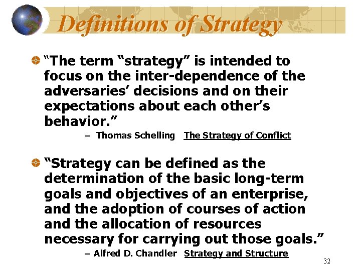 Definitions of Strategy “The term “strategy” is intended to focus on the inter-dependence of