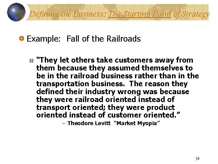 Defining the Business: The Starting Point of Strategy Example: Fall of the Railroads “They