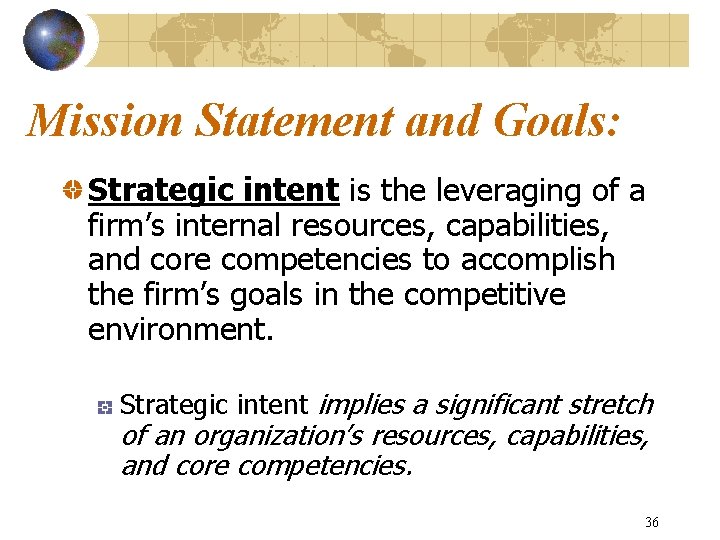 Mission Statement and Goals: Strategic intent is the leveraging of a firm’s internal resources,