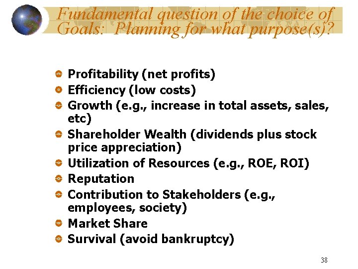 Fundamental question of the choice of Goals: Planning for what purpose(s)? Profitability (net profits)