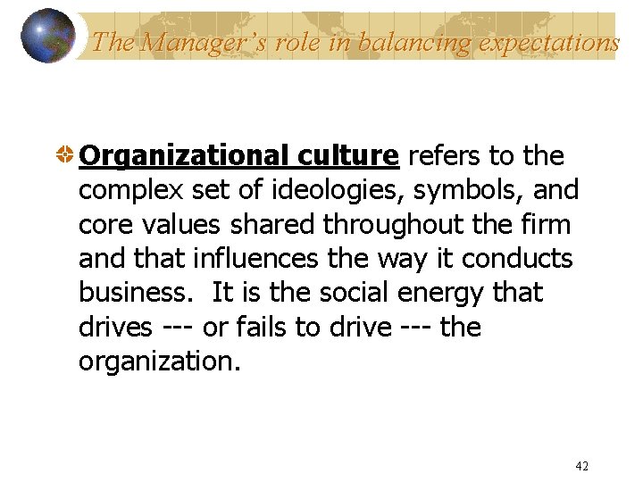 The Manager’s role in balancing expectations Organizational culture refers to the complex set of