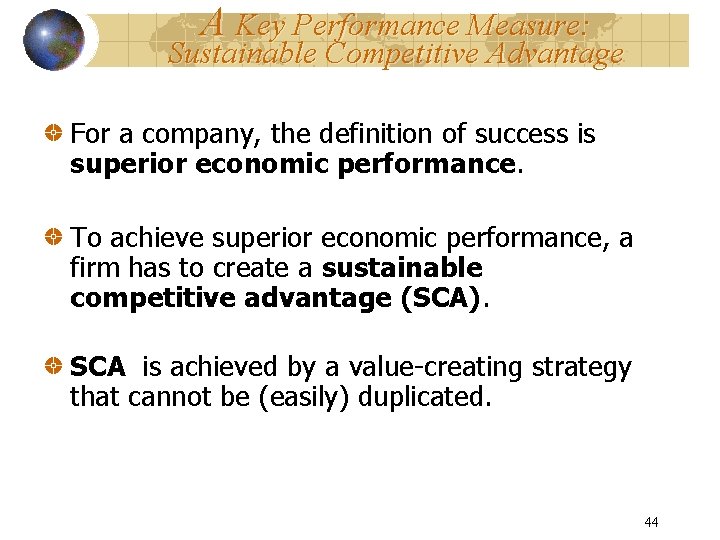 A Key Performance Measure: Sustainable Competitive Advantage For a company, the definition of success