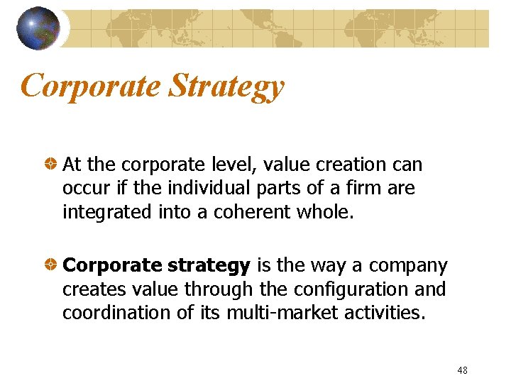 Corporate Strategy At the corporate level, value creation can occur if the individual parts