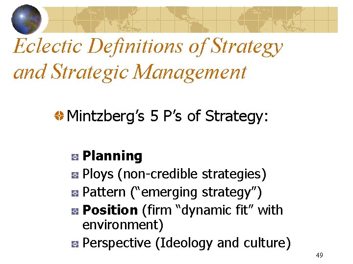 Eclectic Definitions of Strategy and Strategic Management Mintzberg’s 5 P’s of Strategy: Planning Ploys