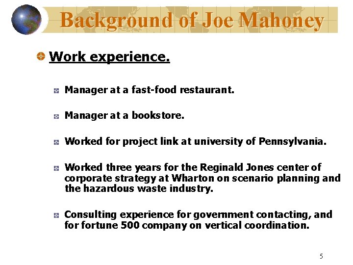Background of Joe Mahoney Work experience. Manager at a fast-food restaurant. Manager at a