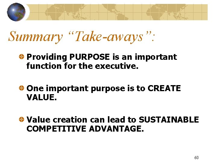 Summary “Take-aways”: Providing PURPOSE is an important function for the executive. One important purpose