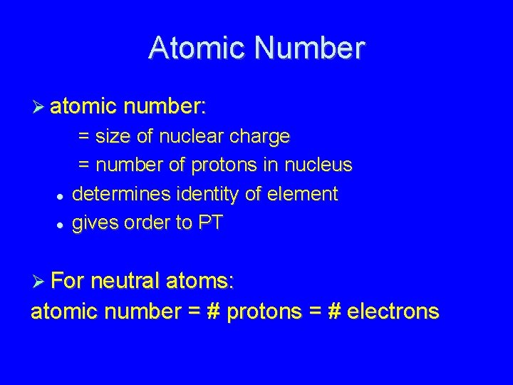 Atomic Number atomic number: = size of nuclear charge = number of protons in