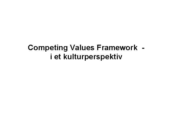 Competing Values Framework i et kulturperspektiv 