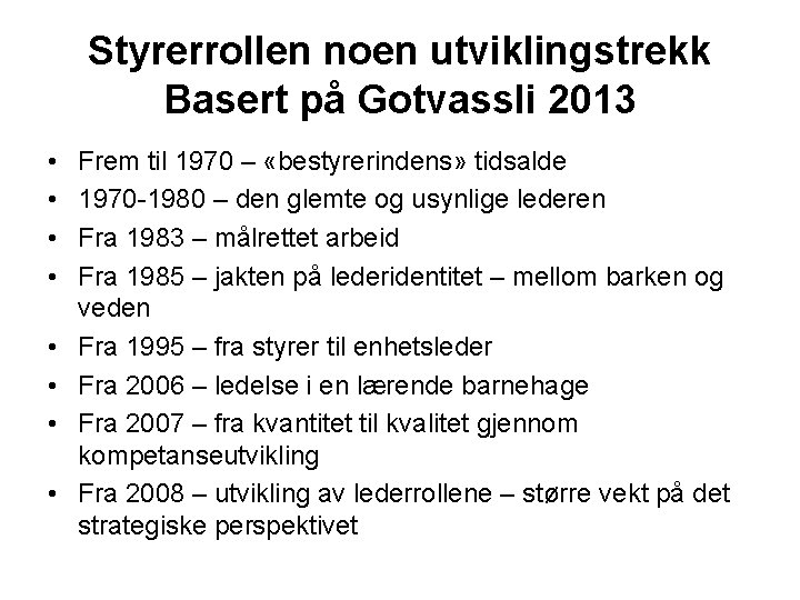 Styrerrollen noen utviklingstrekk Basert på Gotvassli 2013 • • Frem til 1970 – «bestyrerindens»