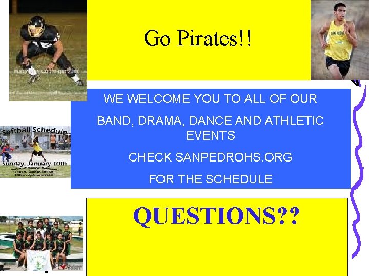 Go Pirates!! WE WELCOME YOU TO ALL OF OUR BAND, DRAMA, DANCE AND ATHLETIC