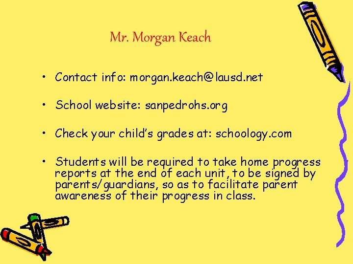 Mr. Morgan Keach • Contact info: morgan. keach@lausd. net • School website: sanpedrohs. org