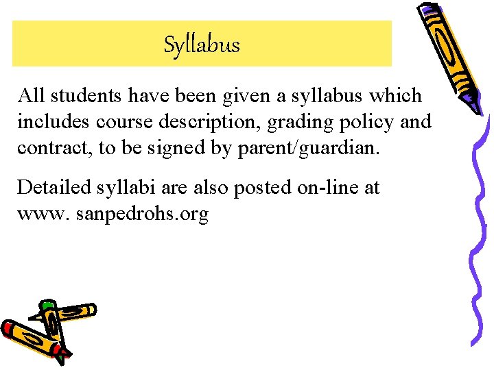 Syllabus All students have been given a syllabus which includes course description, grading policy