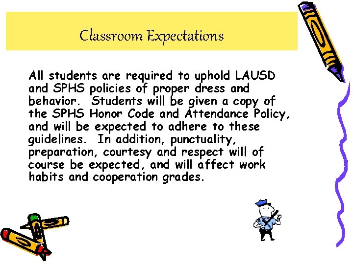 Classroom Expectations All students are required to uphold LAUSD and SPHS policies of proper