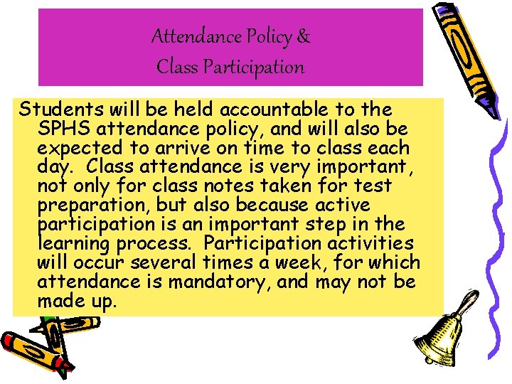 Attendance Policy & Class Participation Students will be held accountable to the SPHS attendance