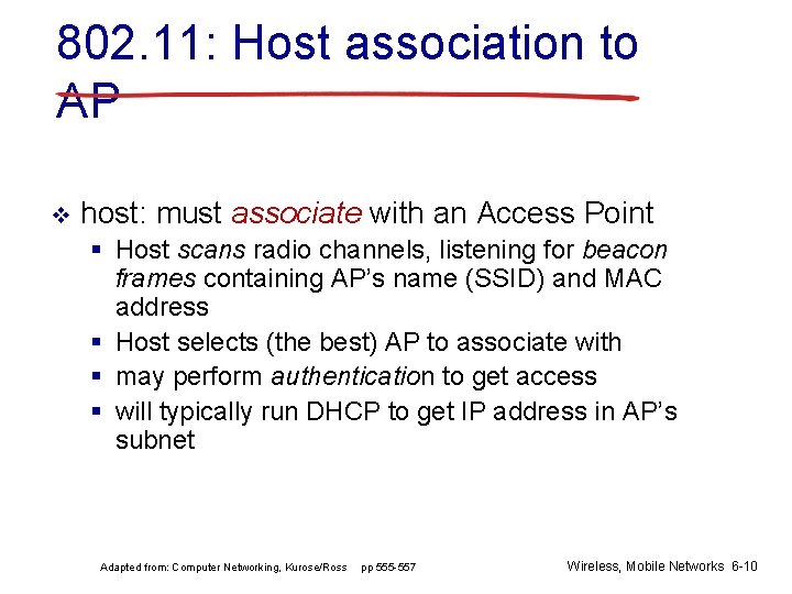 802. 11: Host association to AP v host: must associate with an Access Point