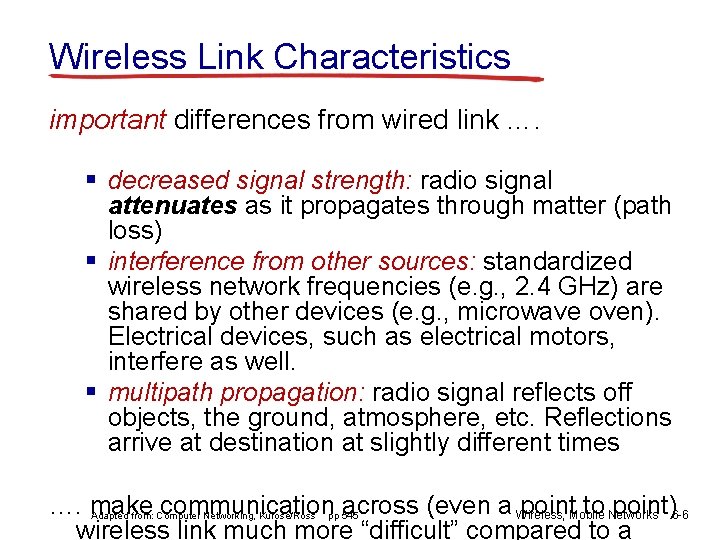 Wireless Link Characteristics important differences from wired link …. § decreased signal strength: radio