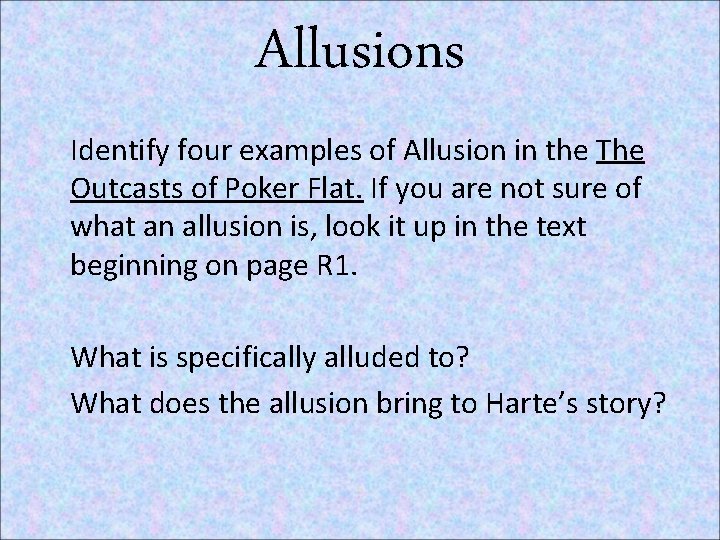 Allusions Identify four examples of Allusion in the The Outcasts of Poker Flat. If