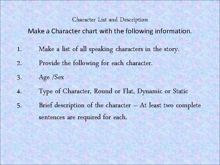 Character List and Description Make a Character chart with the following information. 1. 2.