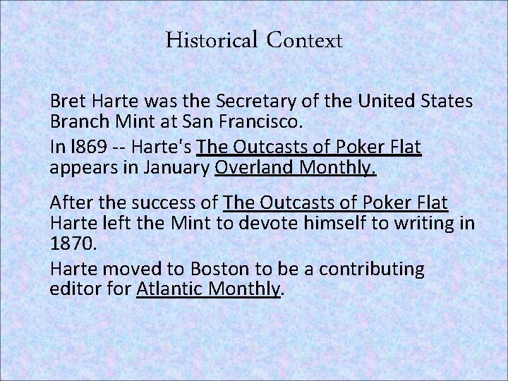 Historical Context Bret Harte was the Secretary of the United States Branch Mint at