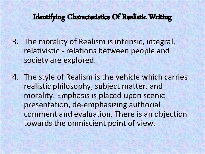 Identifying Characteristics Of Realistic Writing 3. The morality of Realism is intrinsic, integral, relativistic