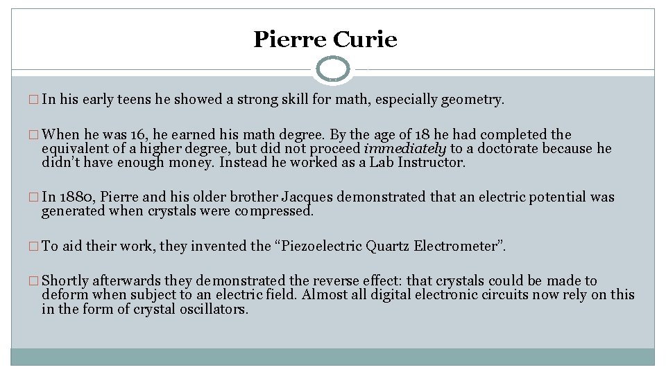Pierre Curie � In his early teens he showed a strong skill for math,