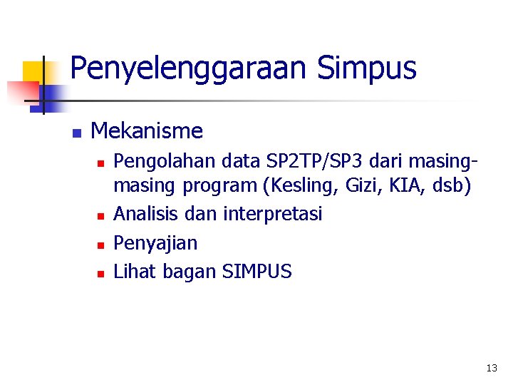 Penyelenggaraan Simpus n Mekanisme n n Pengolahan data SP 2 TP/SP 3 dari masing