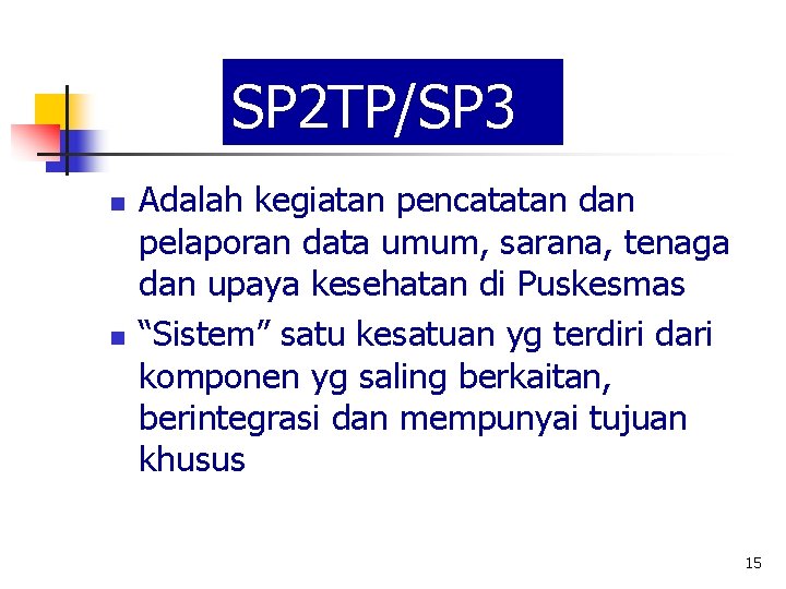 SP 2 TP/SP 3 n n Adalah kegiatan pencatatan dan pelaporan data umum, sarana,