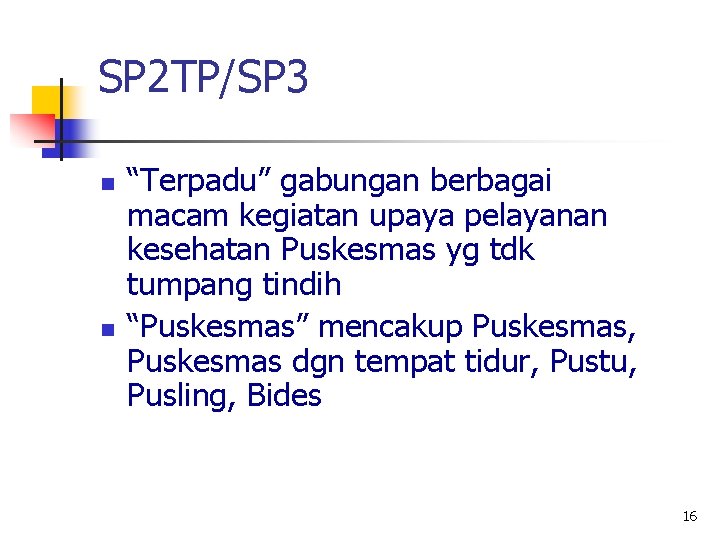 SP 2 TP/SP 3 n n “Terpadu” gabungan berbagai macam kegiatan upaya pelayanan kesehatan