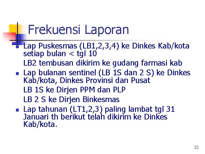 Frekuensi Laporan n Lap Puskesmas (LB 1, 2, 3, 4) ke Dinkes Kab/kota setiap