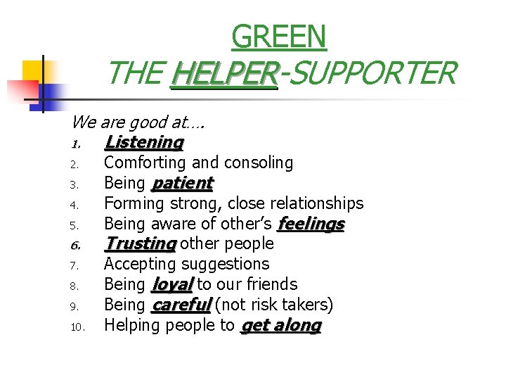 GREEN THE HELPER-SUPPORTER HELPER We are good at…. 1. Listening 2. 3. 4. 5.