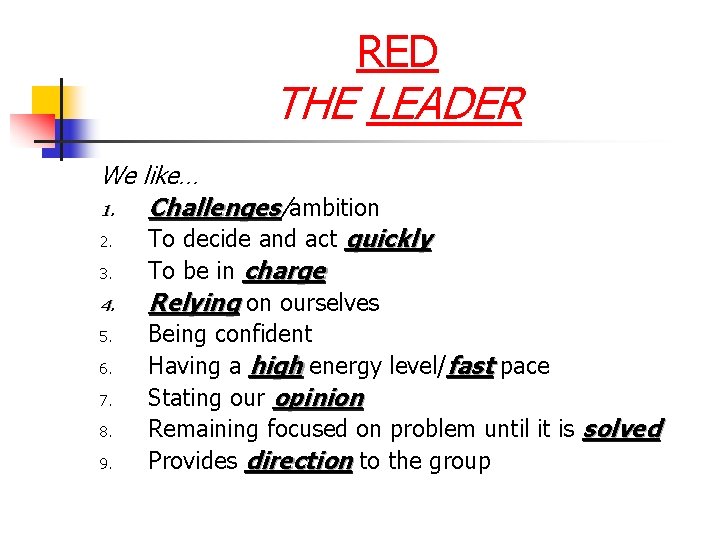 RED THE LEADER We like… 1. Challenges/ Challenges ambition 2. To decide and act