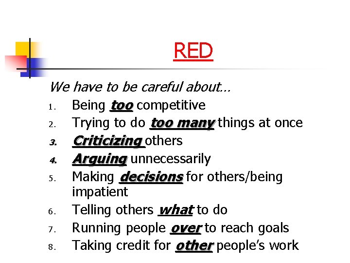 RED We have to be careful about… 1. Being too competitive 2. Trying to