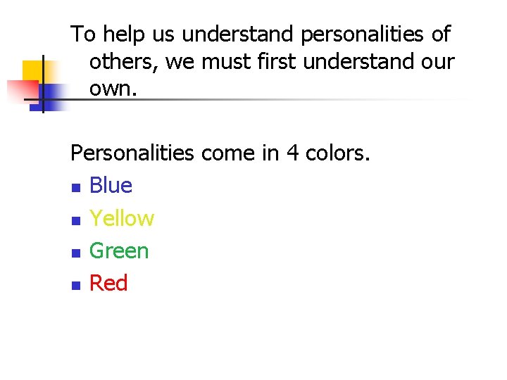 To help us understand personalities of others, we must first understand our own. Personalities