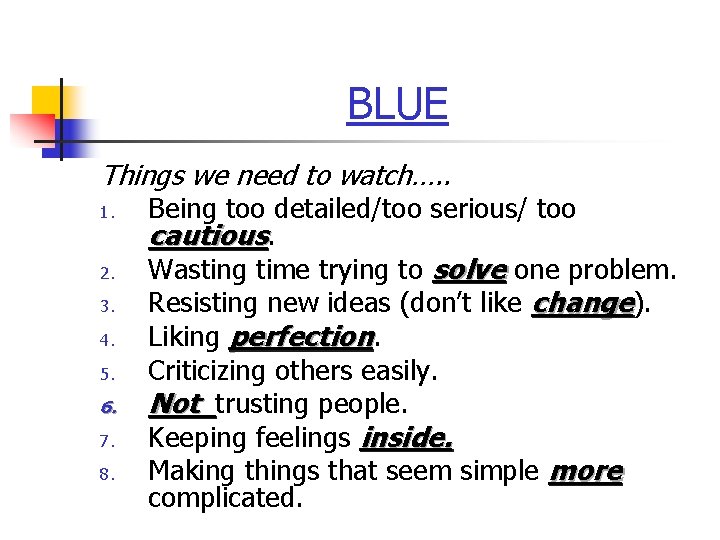 BLUE Things we need to watch…. . 1. 2. 3. 4. 5. 6. 7.