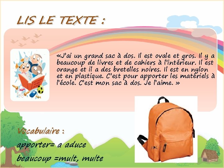  LIS LE TEXTE : «J’ai un grand sac à dos. Il est ovale