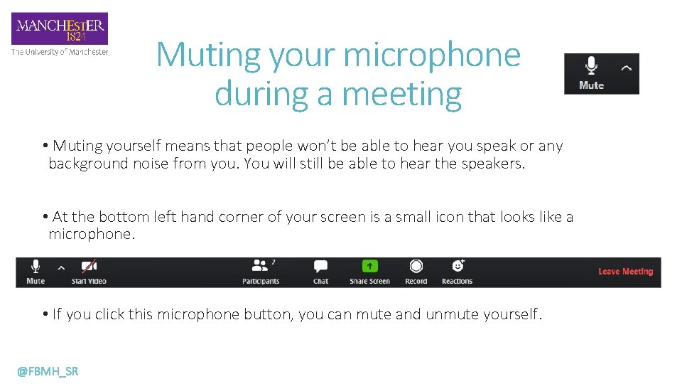 Muting your microphone during a meeting • Muting yourself means that people won’t be