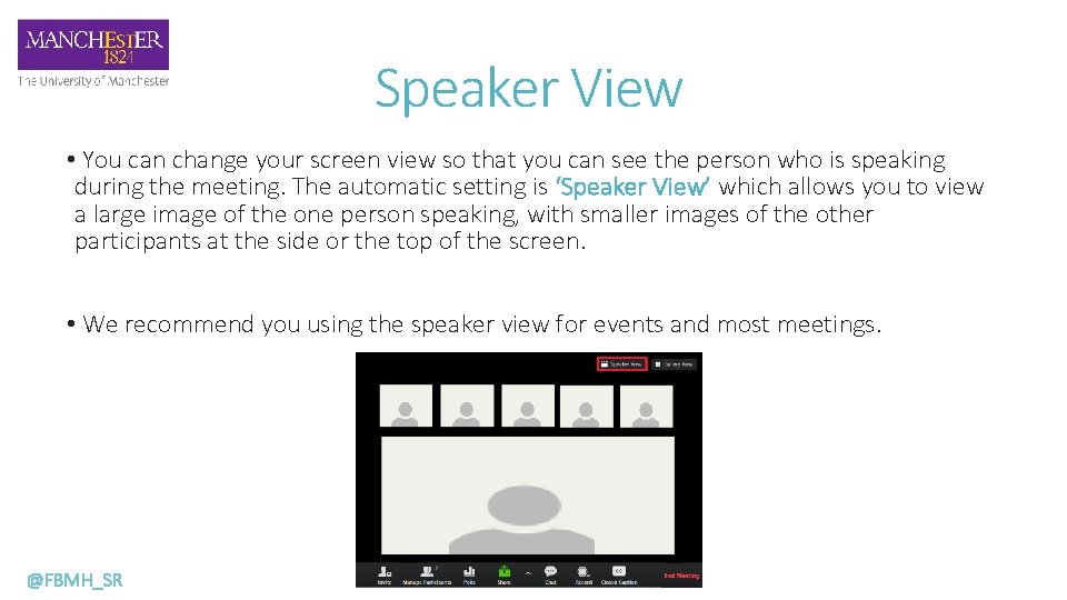 Speaker View • You can change your screen view so that you can see