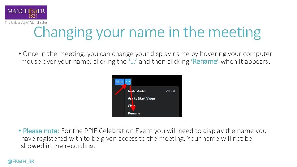 Changing your name in the meeting • Once in the meeting, you can change