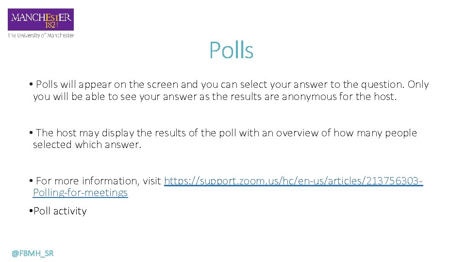 Polls • Polls will appear on the screen and you can select your answer