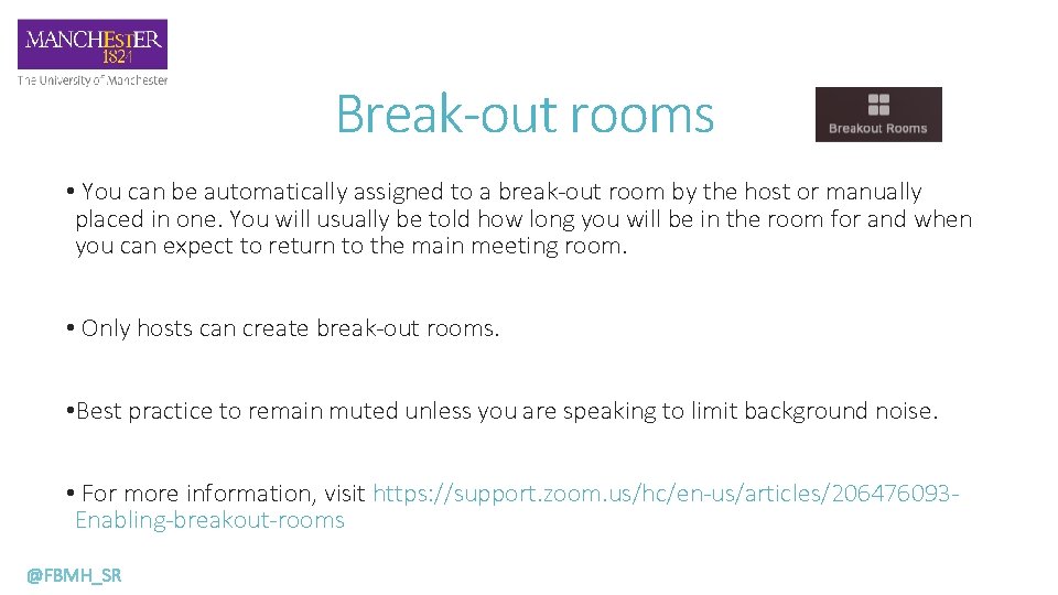 Break-out rooms • You can be automatically assigned to a break-out room by the