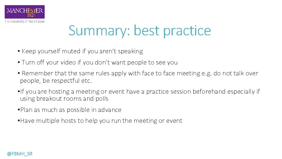 Summary: best practice • Keep yourself muted if you aren’t speaking • Turn off