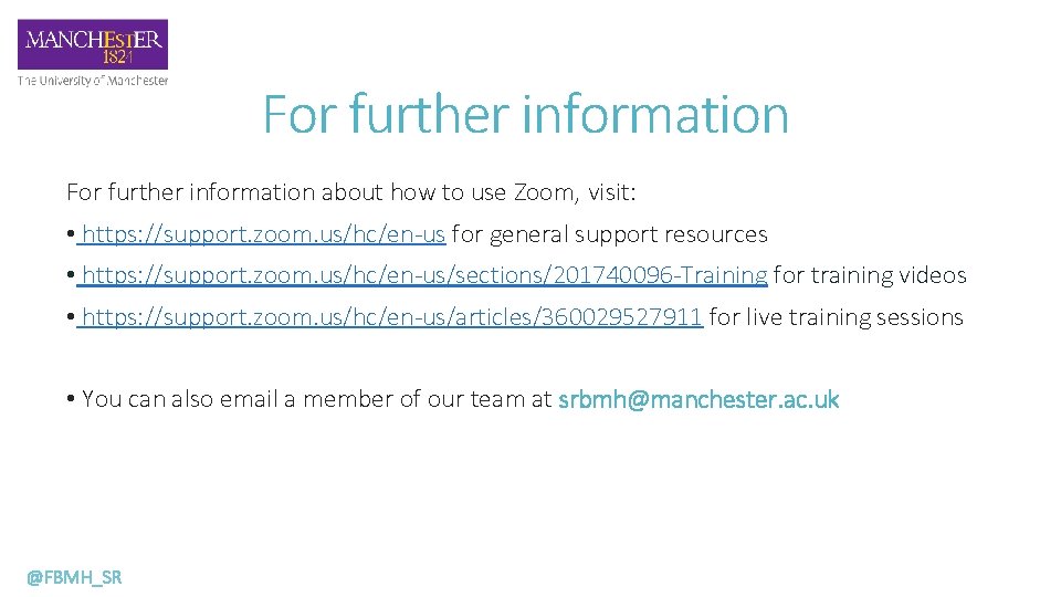 For further information about how to use Zoom, visit: • https: //support. zoom. us/hc/en-us