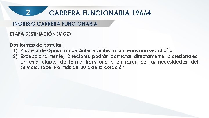 2 CARRERA FUNCIONARIA 19664 INGRESO CARRERA FUNCIONARIA ETAPA DESTINACIÓN (MGZ) Dos formas de postular