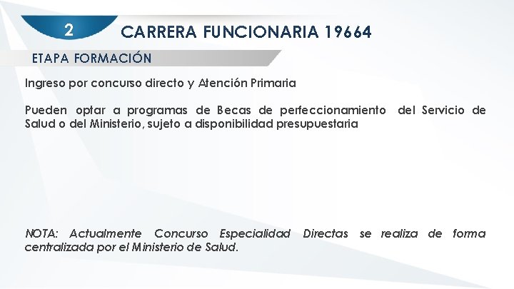 2 CARRERA FUNCIONARIA 19664 ETAPA FORMACIÓN Ingreso por concurso directo y Atención Primaria Pueden