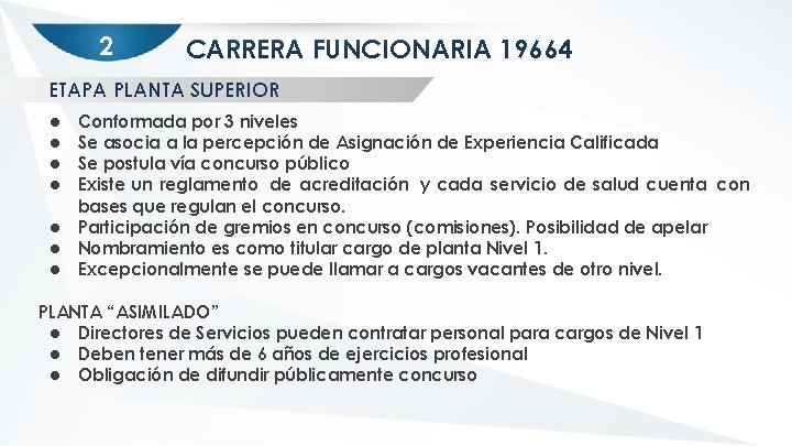 2 CARRERA FUNCIONARIA 19664 ETAPA PLANTA SUPERIOR ● ● ● ● Conformada por 3