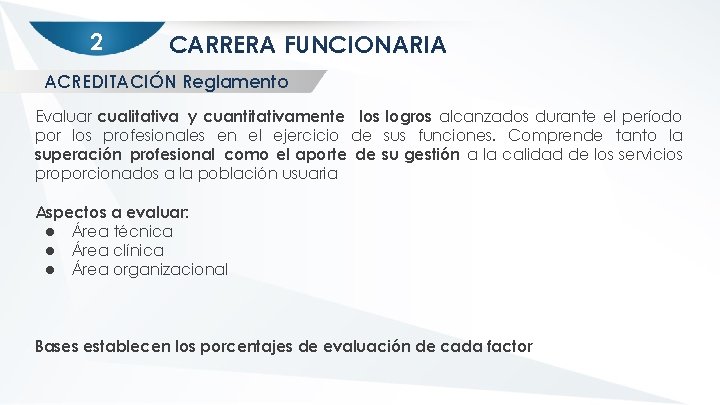 2 CARRERA FUNCIONARIA ACREDITACIÓN Reglamento Evaluar cualitativa y cuantitativamente los logros alcanzados durante el