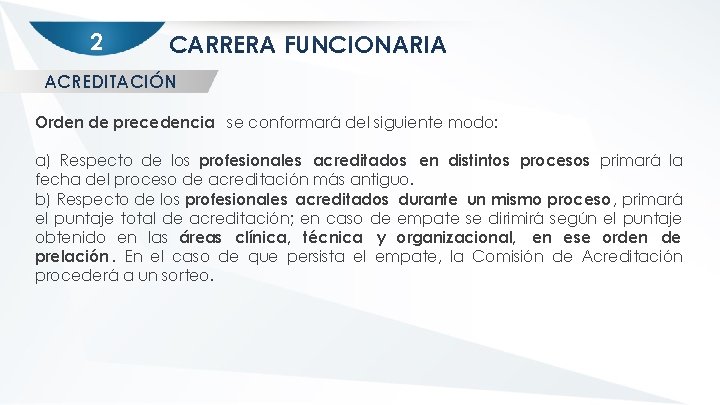 2 CARRERA FUNCIONARIA ACREDITACIÓN Orden de precedencia se conformará del siguiente modo: a) Respecto