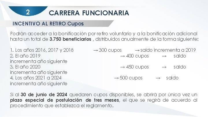 2 CARRERA FUNCIONARIA INCENTIVO AL RETIRO Cupos Podrán acceder a la bonificación por retiro